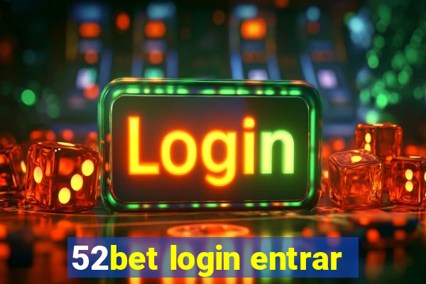 52bet login entrar